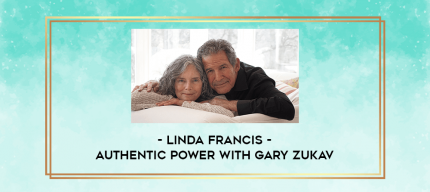 Linda Francis - Authentic Power with Gary Zukav digital courses