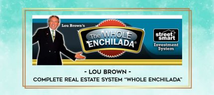 Lou Brown - Complete Real Estate System -Whole Enchilada digital courses