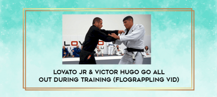 Lovato JR & Victor Hugo Go All Out During Training (Flograppling Vid) digital courses