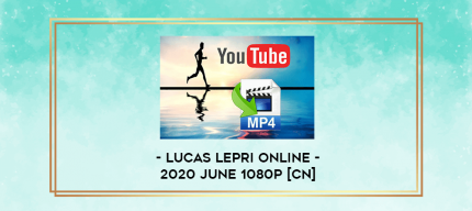 Lucas Lepri Online - 2020 June 1080p [CN] digital courses