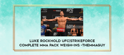 Luke Rockhold UFC|Strikeforce Complete MMA PACK Weigh-ins -THEMMAGUY digital courses