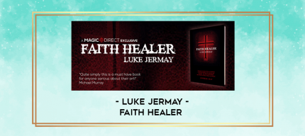 Luke jermay - Faith healer digital courses