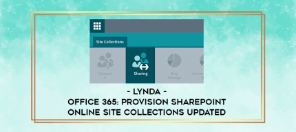 Lynda - Office 365: Provision SharePoint Online Site Collections Updated digital courses