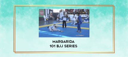 MARGARIDA 101 BJJ SERIES digital courses