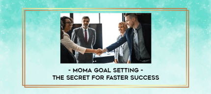 MOMA Goal Setting - The Secret for Faster Success digital courses
