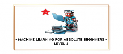 Machine Learning for Absolute Beginners - Level 3 digital courses