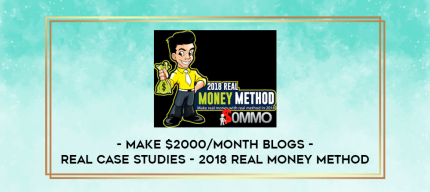 Make $2000/Month Blogs - Real Case Studies - 2018 Real Money Method digital courses
