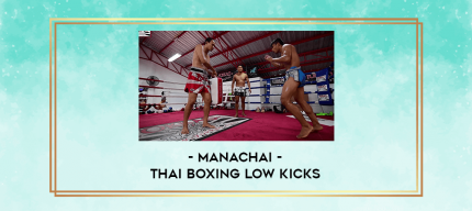 Manachai - Thai Boxing Low Kicks digital courses