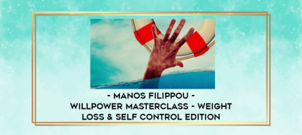 Manos Filippou - Willpower Masterclass - Weight Loss & Self Control Edition digital courses