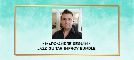 Marc-Andre Seguin - Jazz Guitar Improv Bundle digital courses