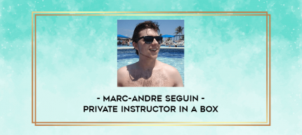 Marc-Andre Seguin - Private Instructor in a Box digital courses