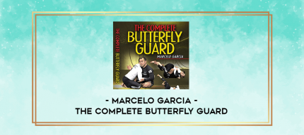 The Complete Butterfly Guard by Marcelo Garcia digital courses