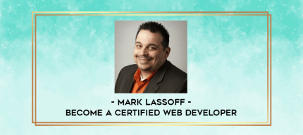 Mark Lassoff - Become a Certified Web Developer digital courses