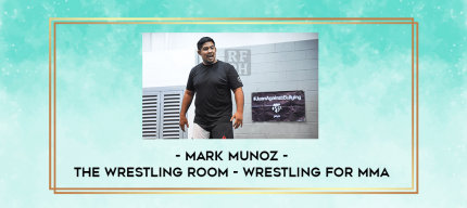 Mark Munoz - The Wrestling Room - Wrestling For MMA digital courses