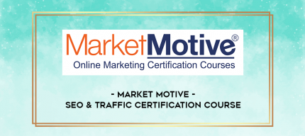 Market Motive - SEO & Traffic Certification Course digital courses