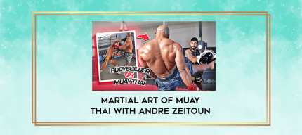 Martial Art Of Muay Thai With Andre Zeitoun digital courses