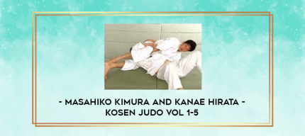 Masahiko Kimura and Kanae Hirata - Kosen Judo Vol 1-5 digital courses
