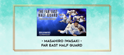 Far East Half Guard By Masahiro Iwasaki digital courses