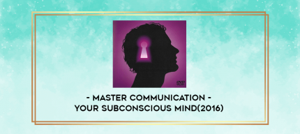 Master Communication - your Subconscious Mind(2016) digital courses