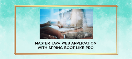 Master Java Web Application With Spring Boot like PRO digital courses
