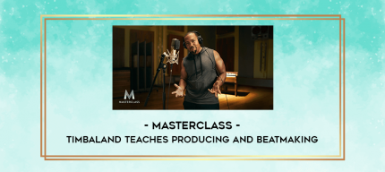 Masterclass - Timbaland Teaches Producing and Beatmaking digital courses