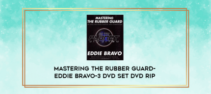 Mastering the Rubber Guard-Eddie Bravo-3 DVD Set DVD Rip digital courses