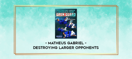 Matheus Gabriel - Destroying Larger Opponents digital courses