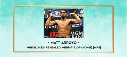 Matt Arroyo - Wristlocks Revealed WEBRip 720p (No-GI) [MP4] digital courses