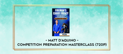 Matt D'Aquino - Competition Preparation Masterclass (720p) digital courses