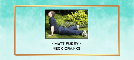 Matt Furey - Neck Cranks digital courses