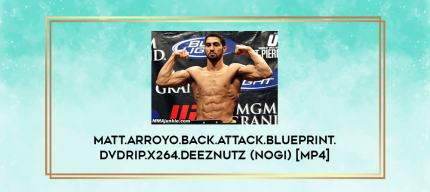 Matt.Arroyo.Back.Attack.Blueprint.DVDRip.x264.DeezNutz (NoGi) [MP4] digital courses