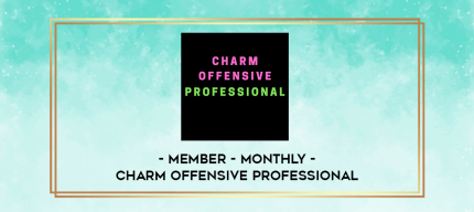 Charm Offensive Professional - Member - Monthly digital courses