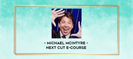 Michael McIntyre - Next Cut E-Course digital courses