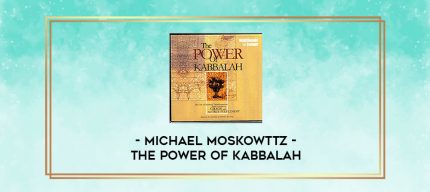 Michael Moskowttz - The Power of Kabbalah digital courses