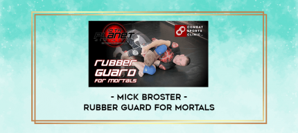 Mick Broster - Rubber Guard for Mortals digital courses