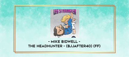 Mike Bidwell - The Headhunter - (Bjjafter40) (FF) digital courses