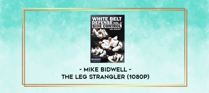 Mike Bidwell - The Leg Strangler (1080p) digital courses