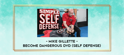 Mike Gillette - Become Dangerous DVD (Self Defense) digital courses