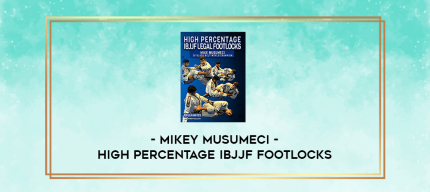 Mikey Musumeci - High Percentage IBJJF Footlocks digital courses