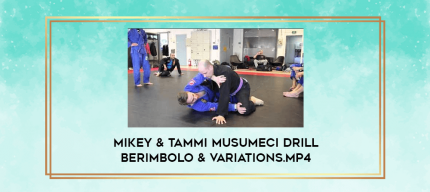 Mikey & Tammi Musumeci Drill Berimbolo & Variations.mp4 digital courses