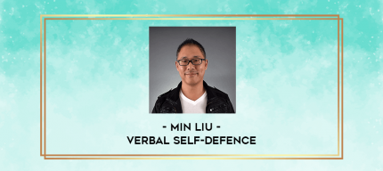 Min Liu - Verbal Self-Defence digital courses