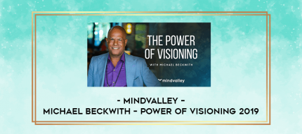 Mindvalley - Michael Beckwith - Power of Visioning 2019 digital courses