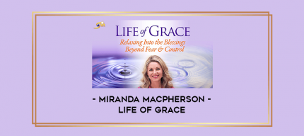 Miranda Macpherson - Life of Grace digital courses