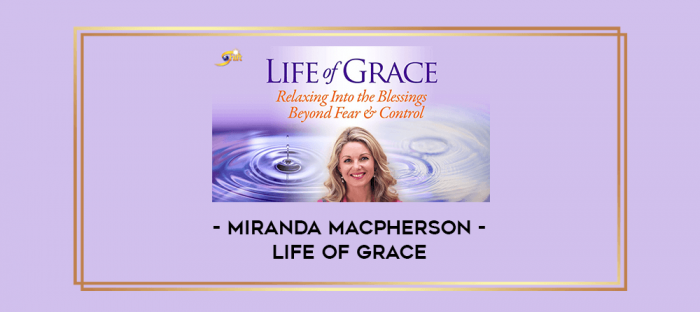 Miranda Macpherson - Life of Grace digital courses