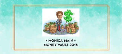 Monica Main - Money Vault 2016 digital courses