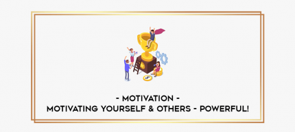 Motivation - Motivating Yourself & Others - POWERFUL! digital courses