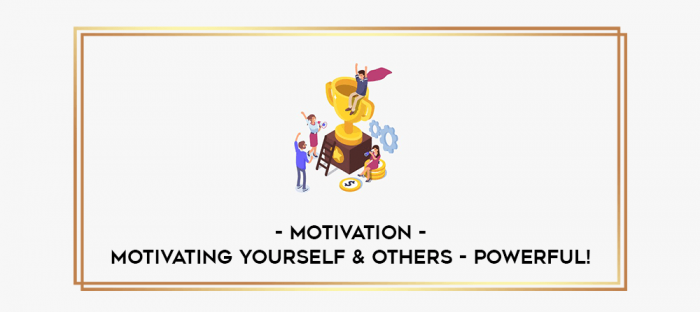 Motivation - Motivating Yourself & Others - POWERFUL! digital courses