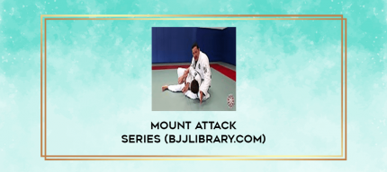 Mount Attack Series (BJJLIBRARY.COM) digital courses