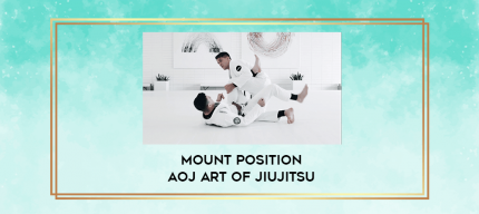 Mount Position AOJ Art of Jiujitsu digital courses