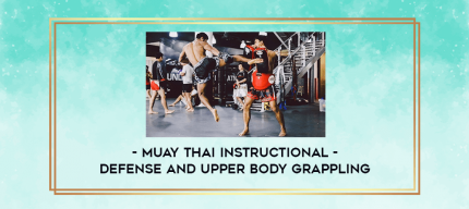 Muay Thai Instructional - Defense and Upper Body Grappling digital courses